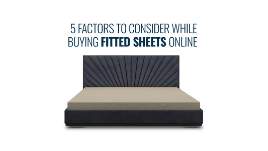 5 Factors to Consider while Buying Fitted Sheets Online